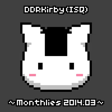 ~Monthlies 2014.03~ by DDRKirby(ISQ) - album cover