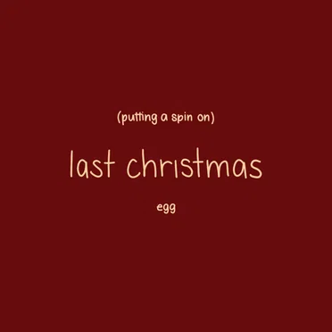 Putting a Spin on Last Christmas