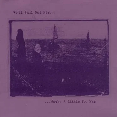 We’ll Sail Out Far… Maybe a Little Too Far by Various Artists - album cover