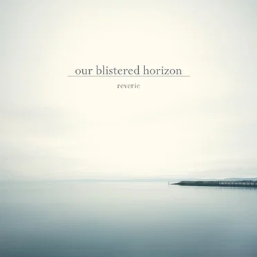Reverie by Our Blistered Horizon - album cover