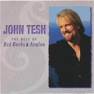 John Tesh: The Best of Red Rocks & Avalon