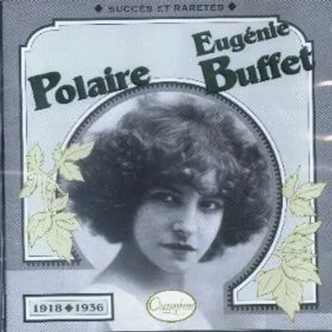 Eugénie Buffet / Polaire : Succès et raretés 1926–1940 by Eugénie Buffet - album cover