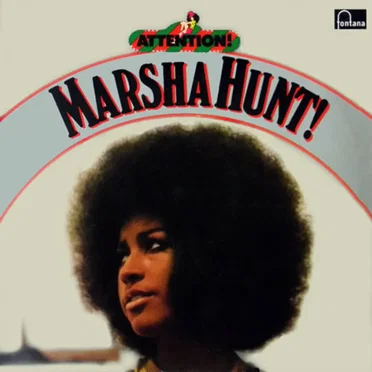 Attention! Marsha Hunt!