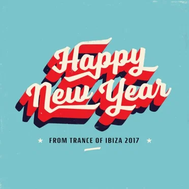 Happy New Year from Trance of Ibiza 2017 by Various Artists - album cover