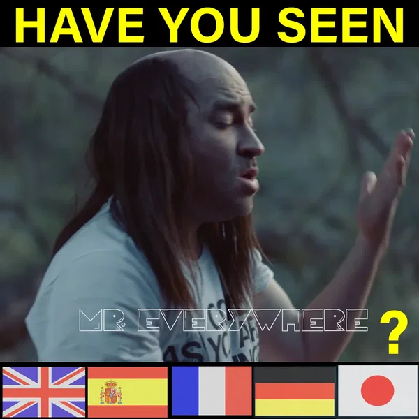 Have You Seen Mr. Everywhere?