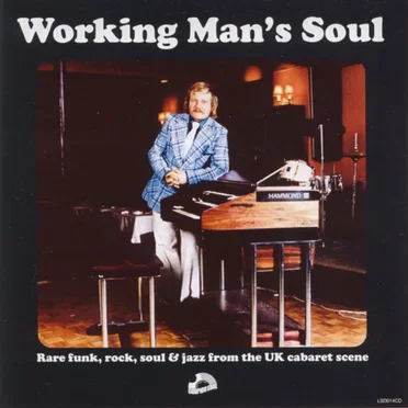 Working Man's Soul: Rare Funk, Rock, Soul & Jazz From the UK Cabaret Scene by Various Artists - album cover