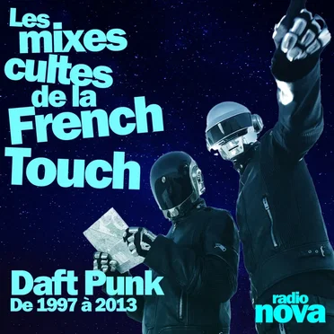 2025-08-30: Les mixes cultes de la French Touch, #9, “1997-2013 : les mixes de Daft Punk sur Radio Nova”