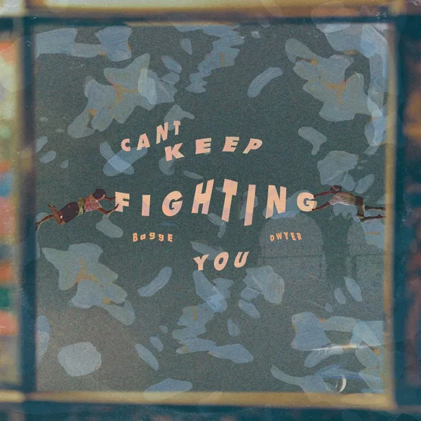 Can’t Keep Fighting You
