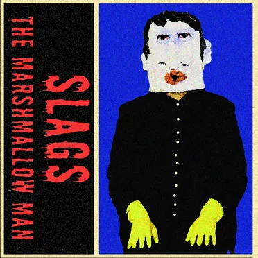The Marshmallow Man by Slags - album cover