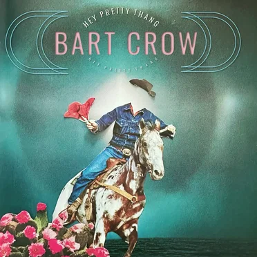 Hey Pretty Thang by Bart Crow - album cover