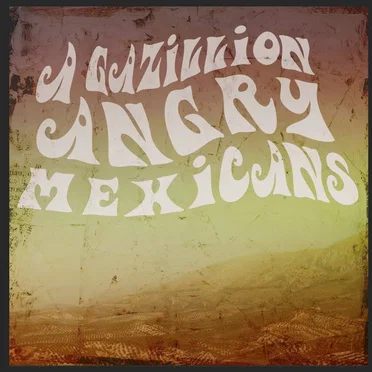 A Gazillion Angry Mexicans