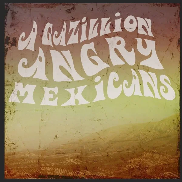 A Gazillion Angry Mexicans