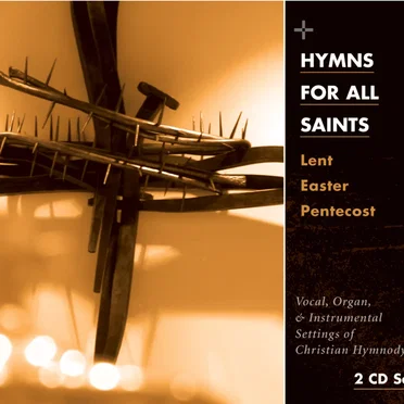 Hymns for All Saints: Lent - Easter - Epiphany