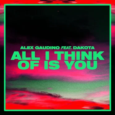 All I Think Of Is You (Alex Gaudino And Dyson Kellerman Edit)
