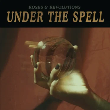 Under the Spell by Roses & Revolutions - album cover