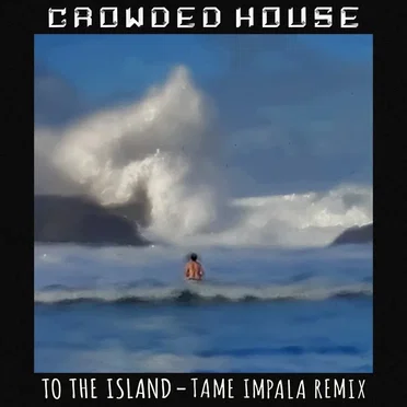 To the Island (Tame Impala remix)