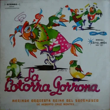 La cotorra gorrona by Marimba Orquesta Reina del Soconusco de Heberto Cruz Montes - album cover