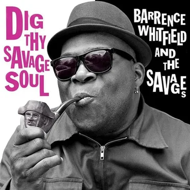 Dig Thy Savage Soul by Barrence Whitfield and the Savages - album cover