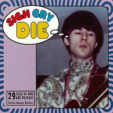 Sigh Cry Die: 29 Tales of Woe and Despair by Various Artists - album cover