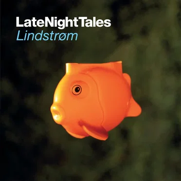 LateNightTales: Lindstrøm