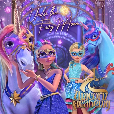 Under the Fairy Moon (From “Unicorn Academy”)