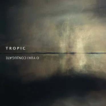 TROPIC by O Yuki Conjugate - album cover