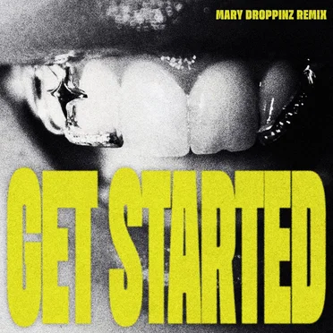 Get Started (Mary Droppinz remix)