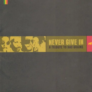 Never Give In: A Tribute to Bad Brains by Various Artists - album cover