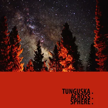 Ellipsis: Tunguska.Across.Sphere. by Tunguska Electronic Music Society - album cover