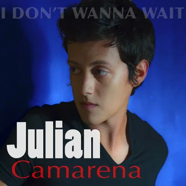 I Don't Wanna Wait by Julian Camarena - album cover