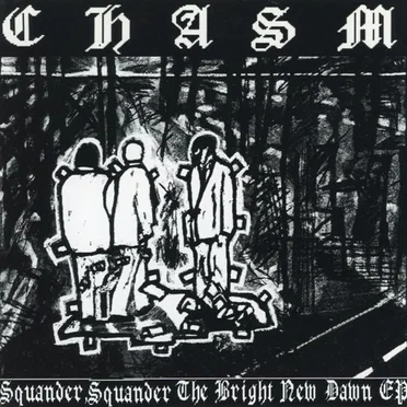 Squander, Squander the Bright New Dawn by Chasm - album cover