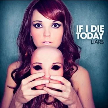 Liars by If I Die Today - album cover