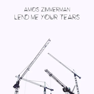 Lend Me Your Tears by Amos Zimmerman - album cover