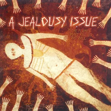 If The Flames Don't Kill Us... We Will by A Jealousy Issue - album cover