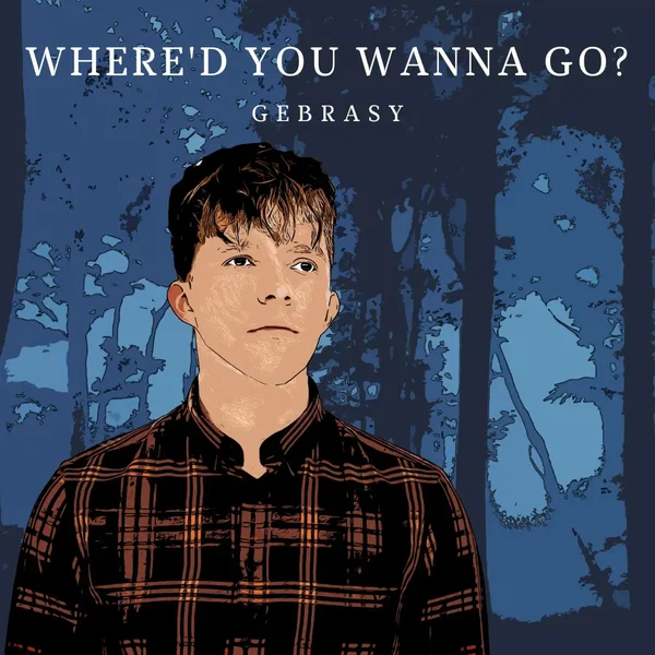 Where’d You Wanna Go?