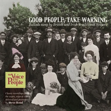 Good People, Take Warning: Ballads Sung by British and Irish Traditional Singers by Various Artists - album cover