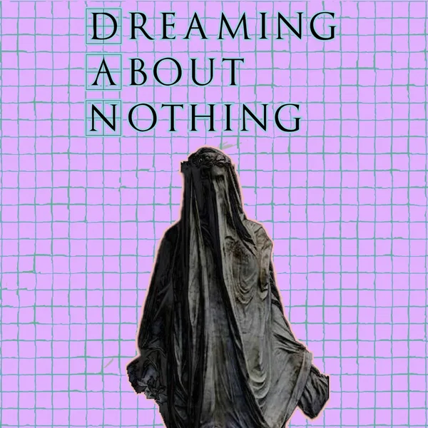 Dreaming About Nothing