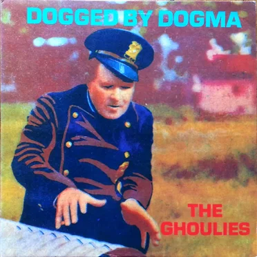 Dogged by Dogma by The Ghoulies - album cover