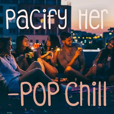 Pacify Her - Pop Chill by Various Artists - album cover