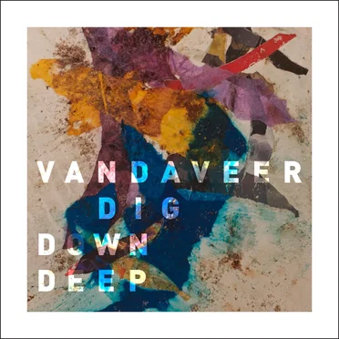 Dig Down Deep by Vandaveer - album cover