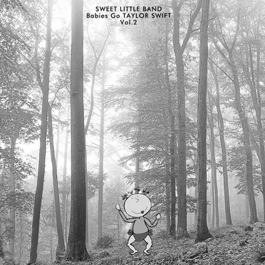 Babies Go Taylor Swift, Vol. 2 by Sweet Little Band - album cover