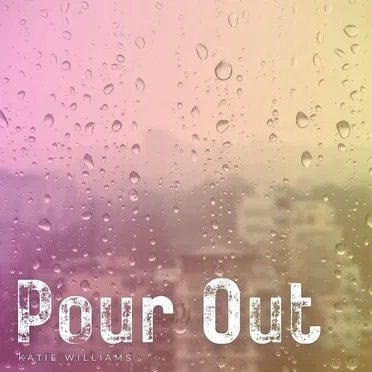 Pour Out by Katie Williams - album cover