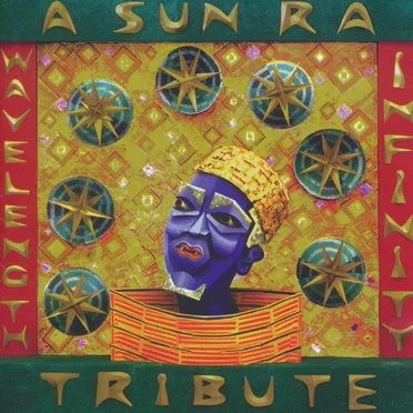 Wavelength Infinity: A Sun Ra Tribute by Various Artists - album cover