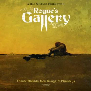 Rogue’s Gallery: Pirate Ballads, Sea Songs, & Chanteys by Various Artists - album cover