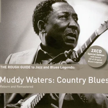 The Rough Guide to Jazz and Blues Legends: Muddy Waters: Country Blues