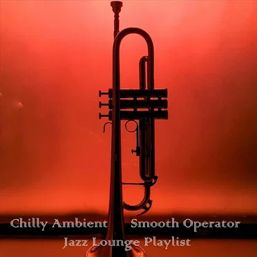 Chilly Ambient Smooth Operator Jazz Lounge Playlist by Various Artists - album cover
