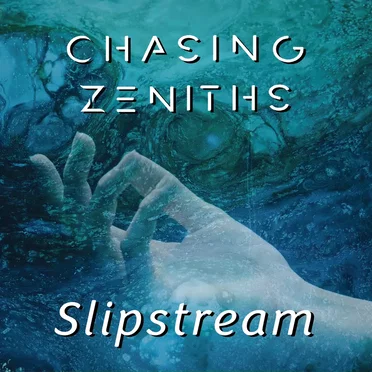 Slipstream by Chasing Zeniths - album cover