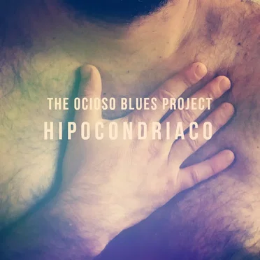 Hipocondríaco by The Ocioso Blues Project - album cover