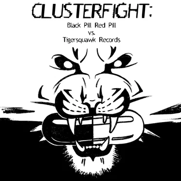 CLUSTERFIGHT: Black Pill Red Pill vs. Tigersquawk Records by Various Artists - album cover