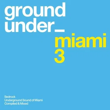 Bedrock: Underground Sound of Miami, Series 3 by Various Artists - album cover